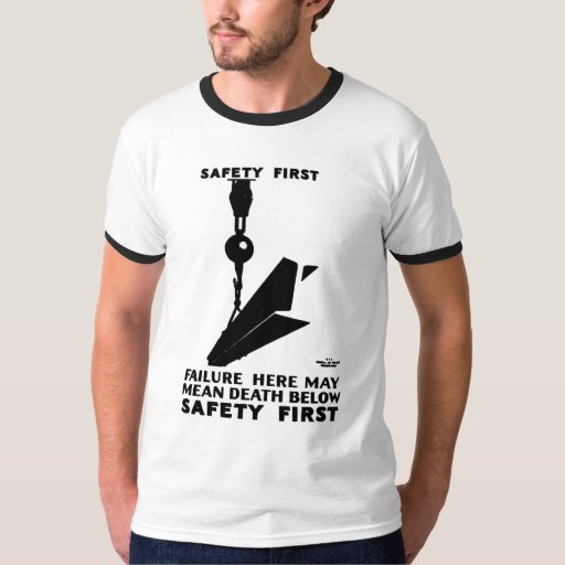 Safety First Safety Last Safety Always Tshirts