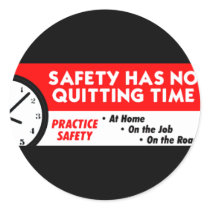 Safety Has No Quitting Time stickers