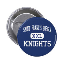 Saint Francis Borgia - Knights - High - Washington Pinback Button