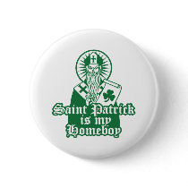 Saint Patrick is my Homeboy Buttons