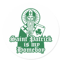 Saint Patrick is my Homeboy Stickers