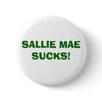 SALLIE MAE SUCKS! BUTTONS