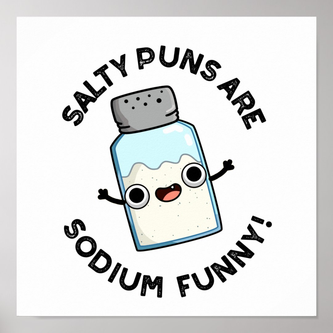 Salty Puns Are Sodium Funny Funny Chemistry Pun Poster Zazzle