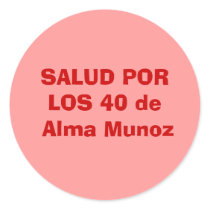 SALUD PORLOS 40 de Alma Munoz Round Sticker