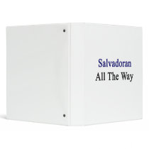 Salvadoran All The Way 3 Ring Binder