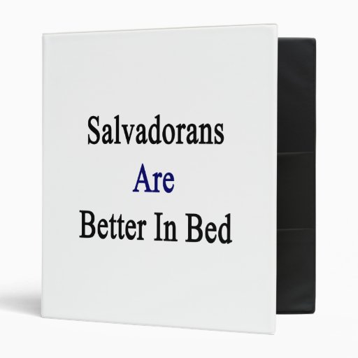 Salvadorans Are Better In Bed Vinyl Binders