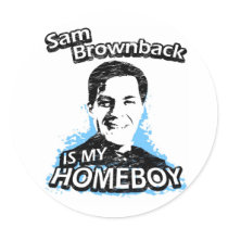 Sam Brownback is my homeboy stickers by ismyhomeboy Sam Brownback is my homeboy stickers