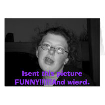 Sam, Sam1, Isent it Funny!!!And wierd!!!!, Isen... cards