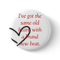 Same old heart...brand new beat. buttons