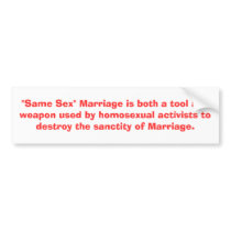 "Same Sex" Marriage is both a tool and weapon by h bumper stickers