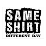 Same Shirt.  Different Day. Postcard