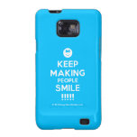[Smile] keep making people smile !!!!!  Samsung Galaxy S2 Cases