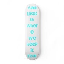 San Diego: Where we keep it real Plain Custom Skateboard