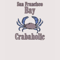 San Francisco Bay Crabaholic t-shirts by UTeezSF San Francisco Bay Crabaholic t-shirts