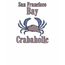 San Francisco Bay Crabaholic t-shirts