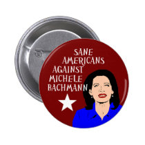 Sane Americans Against Michele Bachmann buttons