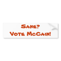 Sane? Vote McCain! - Customized bumper stickers by jbbowles Sane? Vote McCain! - Customized bumper stickers