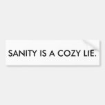 SANITY IS A COZY LIE Bumpersticker Bumper Sticker
