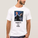 Sanity Starts With You Part II t-shirts