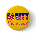 Sanity - What a Concept!  T-shirts, Caps, Sweats buttons