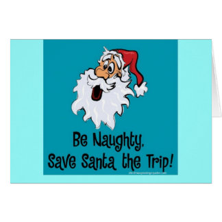 SANTA BE NAUGHTY CHRISTMAS GREETINGS CARD
