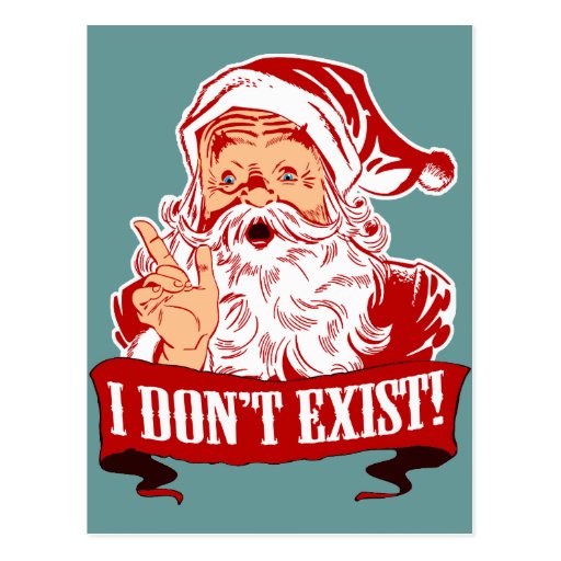 Santa Claus Doesnt Exist Postcard Zazzle