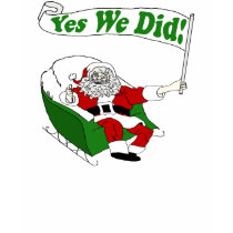 Santa Claus: Yes We Did! T-Shirt (Union-Made)