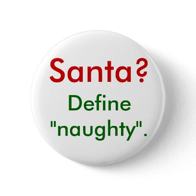 Santa?  Define "naughty". Pins by RowanBrooks