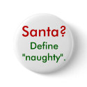 Santa?  Define "naughty". buttons