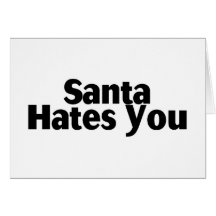 Santa Hates You Cards