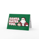 Santa Hates You Greeting Card