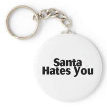 Santa Hates You Keychains