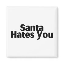 Santa Hates You magnets