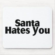 Santa Hates You Mouse Pads