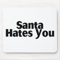 Santa Hates You Mouse Pads