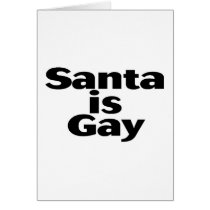 Santa Is Gay Card