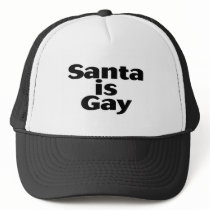 Santa Is Gay hats by TeeZazzle Santa Is Gay hats