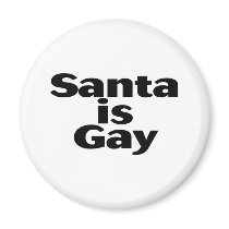 Santa Is Gay magnets