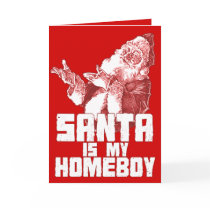 Santa is my Homeboy Card by jamierushad Santa is my Homeboy Card
