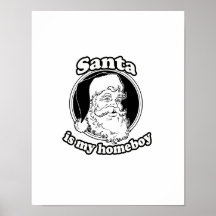 Santa is my homeboy posters