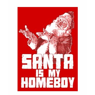 Santa is my Homeboy T-Shirt shirt
