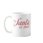 Santa Is Real® Mug