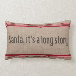 Santa, It's a Long Story Pillow