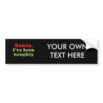 Santa, I've been naughty bumper stickers by Shirtuosity Santa, I've been naughty bumper stickers
