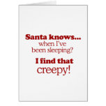 Santa knows when I've been sleeping. I find that c Card