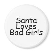 Santa Loves Bad Girl magnets by TeeZazzle Santa Loves Bad Girl magnets
