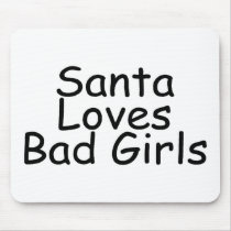 Santa Loves Bad Girls mousepads by CelebrationZazzle Santa Loves Bad Girls mousepads