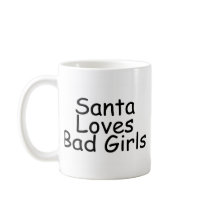 Santa Loves Bad Girls mugs