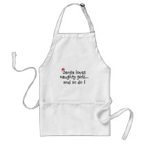 Santa Loves Naughty Girls And So Do I aprons by TeeZazzle Santa Loves Naughty Girls And So Do I aprons