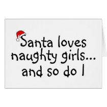 Santa Loves Naughty Girls And So Do I cards by CelebrationZazzle Santa Loves Naughty Girls And So Do I cards